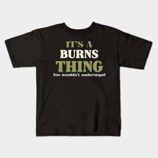 It's a Burns Thing You Wouldn't Understand Kids T-Shirt